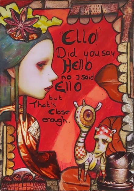 Ello Did you say Hello.